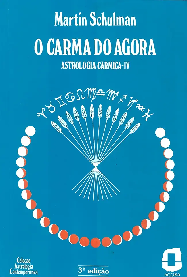 Capa do Livro O Carma do Agora - Astrologia Cármica IV - Martin Schulman