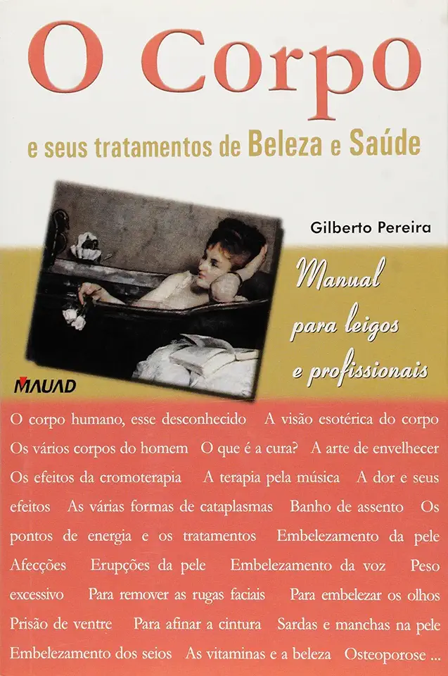 Capa do Livro O Corpo e Seus Tratamentos de Beleza e Saúde - Gilberto Pereira