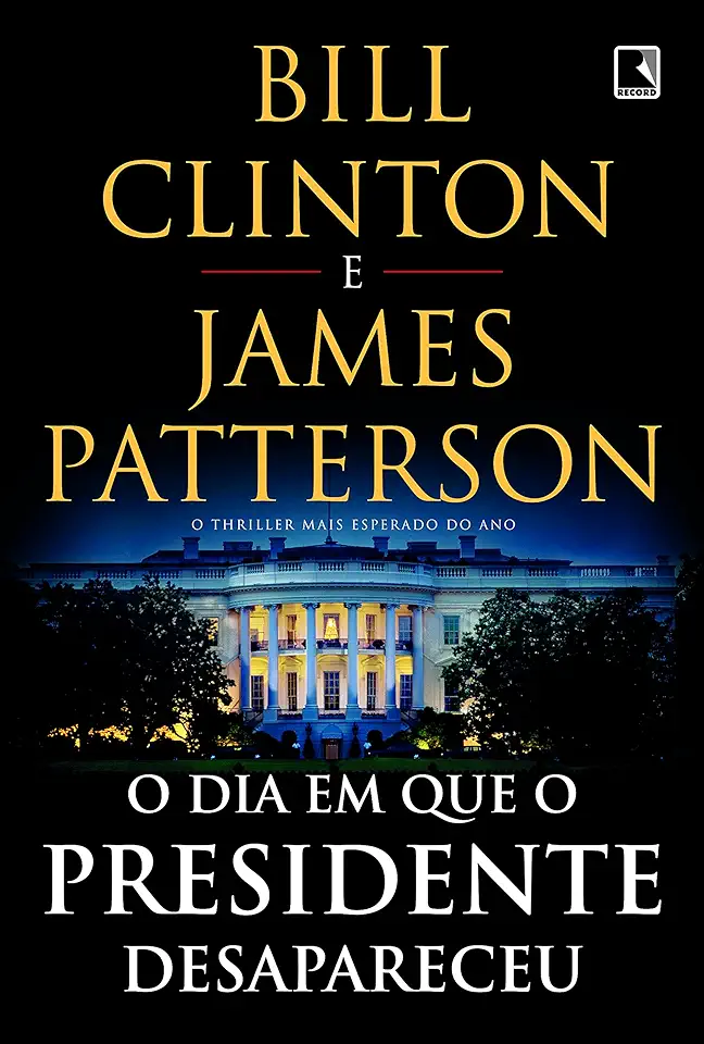 Capa do Livro O Dia em que o Presidente Desapareceu - Bill Clinton e James Patterson