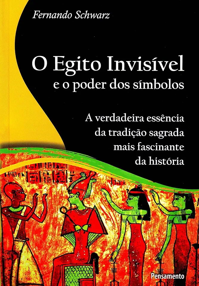 Capa do Livro O Egito Invisível e o Poder dos Símbolos - Fernando Schwarz