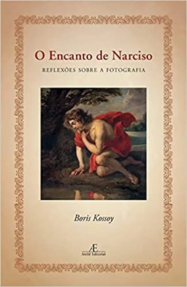 Capa do Livro O Encanto de Narciso - Reflexões sobre a Fotografia - Kossoy, Boris