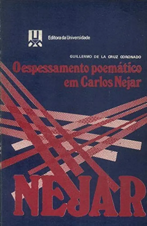 Capa do Livro O Espessamento Poemático Em Carlos Nejar - Guillermo de La Cruz Coronado