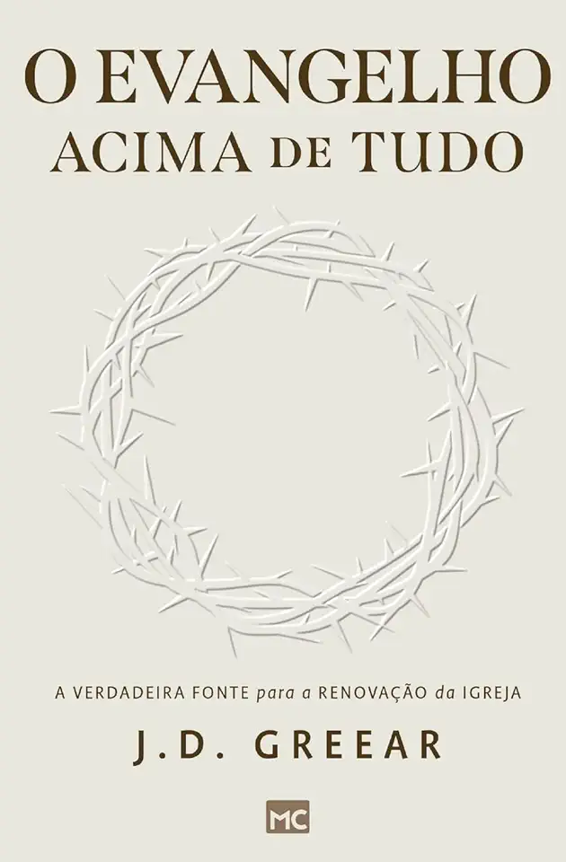 Capa do Livro O Evangelho Acima De Tudo - Greear, J. D.