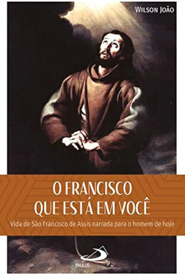 Capa do Livro O Francisco Que Está Em Você - Wilson João