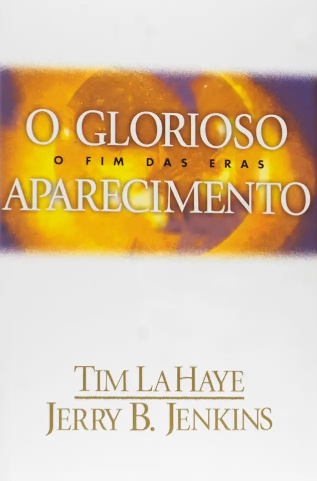 Capa do Livro O Glorioso Aparecimento - o Fim das Eras - Tim Lahaye / Jerry B. Jenkins