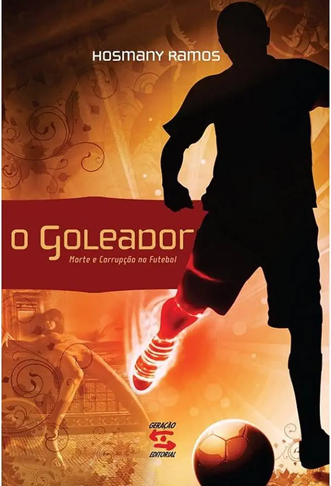 Capa do Livro O Goleador - Morte e Corrupção no Futebol - Hosmany Ramos