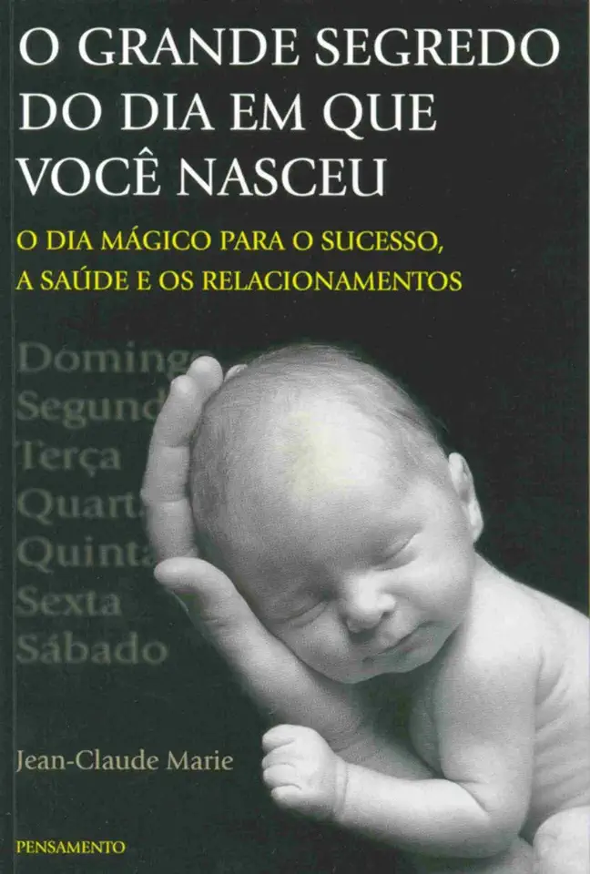 Capa do Livro O Grande Segredo do Dia Em Que Você Nasceu - Jean Claude Marie