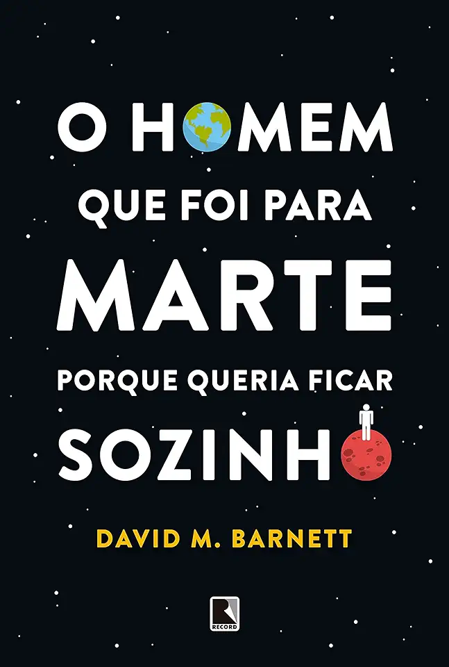 Capa do Livro O Homem Que Foi Para Marte Porque Queria Ficar Sozinho - Biasi, Ronaldo Sergio