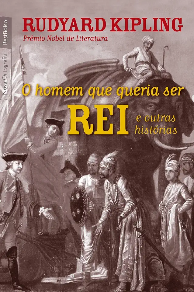 Capa do Livro O Homem Que Queria Ser Rei e Outras Histórias - Rudyard Kipling