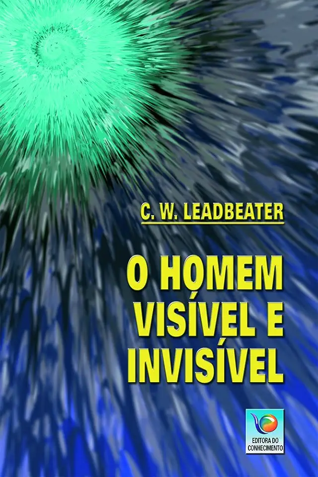 Capa do Livro O Homem Visível e Invisível - C. W. Leadbeater