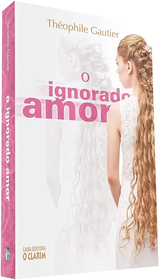 Capa do Livro O Ignorado Amor - Théophile Gautier