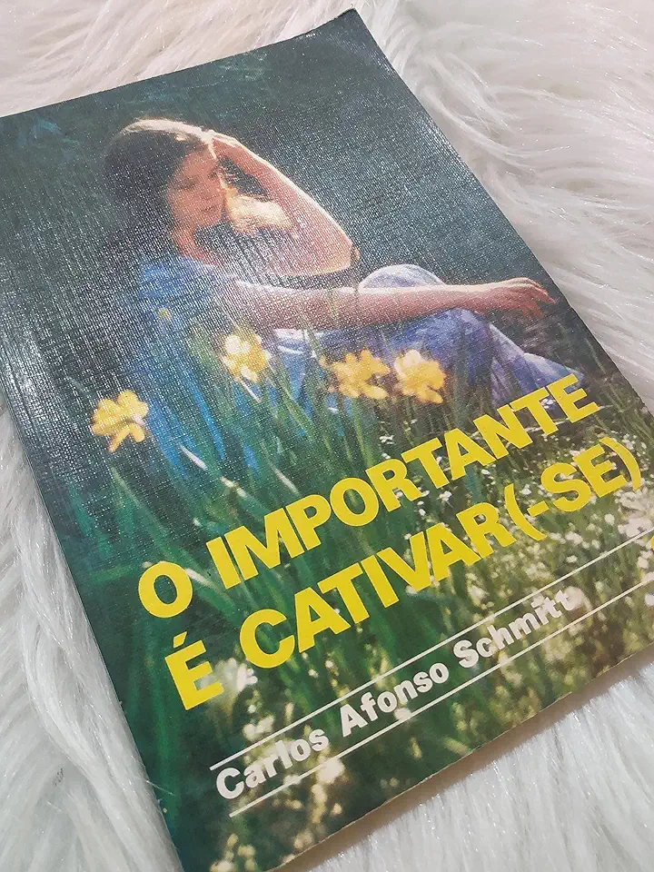 Capa do Livro O Importante é Cativar(-se) - Carlos Afonso Schmitt