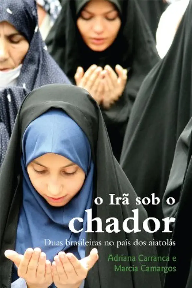 Capa do Livro O Irã Sob o Chador - Adriana Carranca / Marcia Camargos