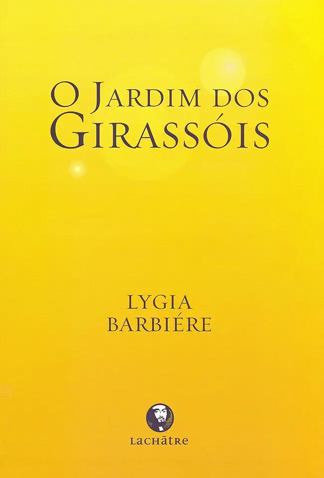 Capa do Livro O Jardim dos Girassóis - Lygia Barbiére Amaral