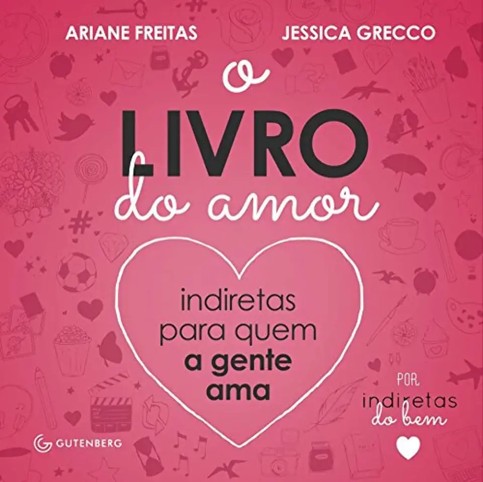 Capa do Livro O Livro do Amor. Indiretas Para Quem A Gente Ama - Freitas Ariane Grecco Jessica