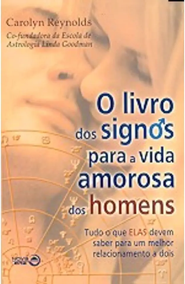 Capa do Livro O Livro dos Signos para a Vida Amorosa dos Homens - Carolyn Reynolds