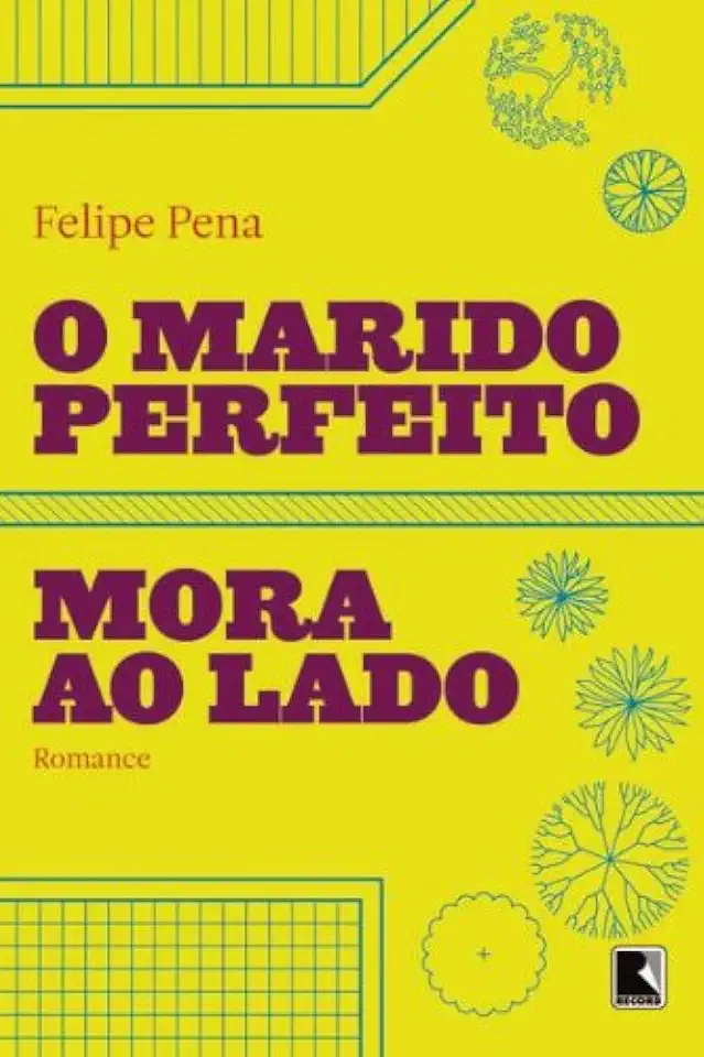 Capa do Livro O Marido Perfeito Mora ao Lado - Felipe Pena