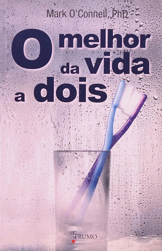 Capa do Livro O Melhor da Vida a Dois - Mark Oconnell