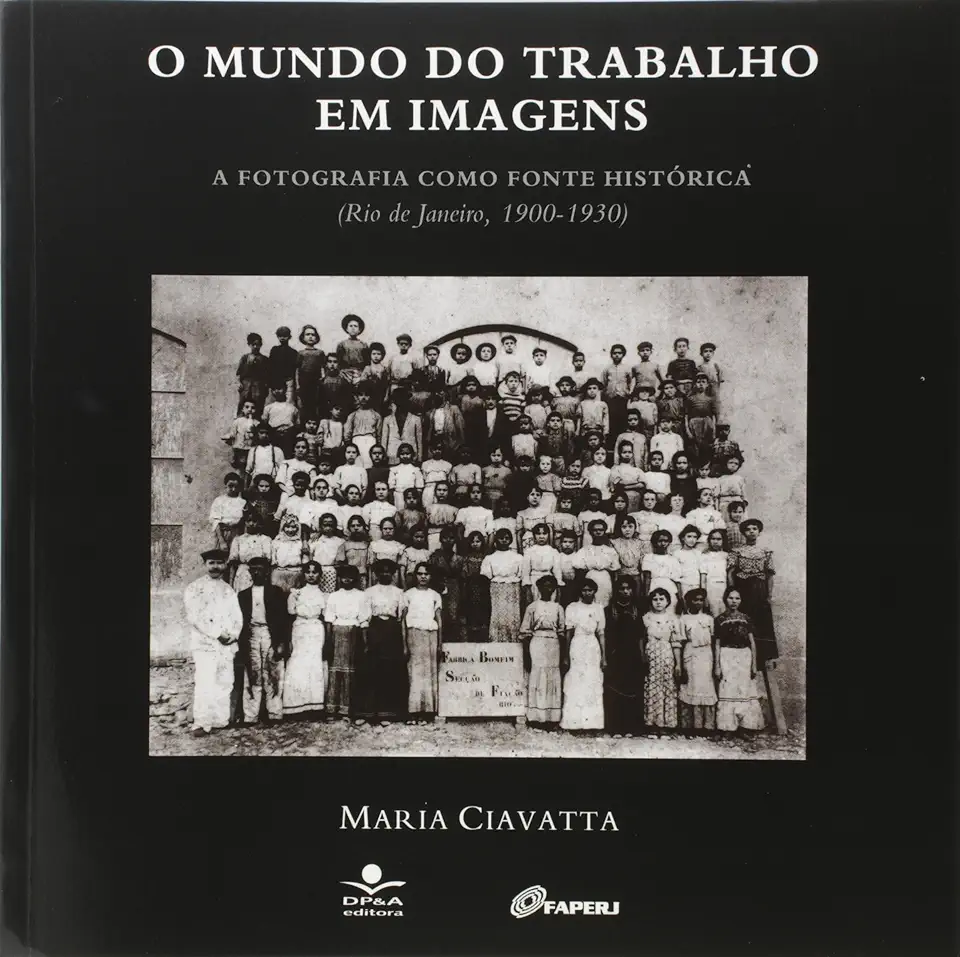 Capa do Livro O Mundo do Trabalho Em Imagens - Maria Ciavatta