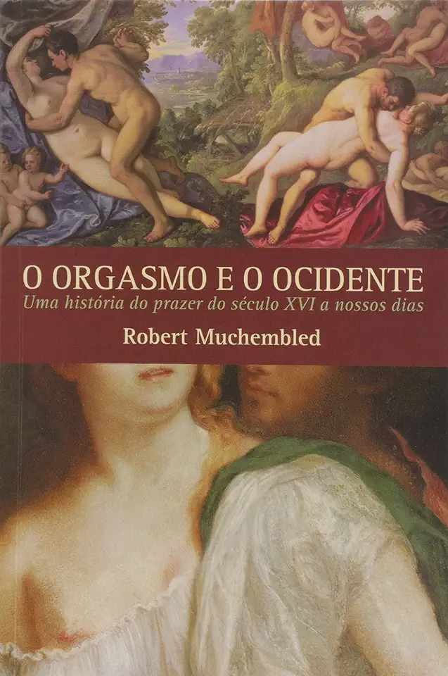 Capa do Livro O Orgasmo e o Ocidente - Robert Muchembled