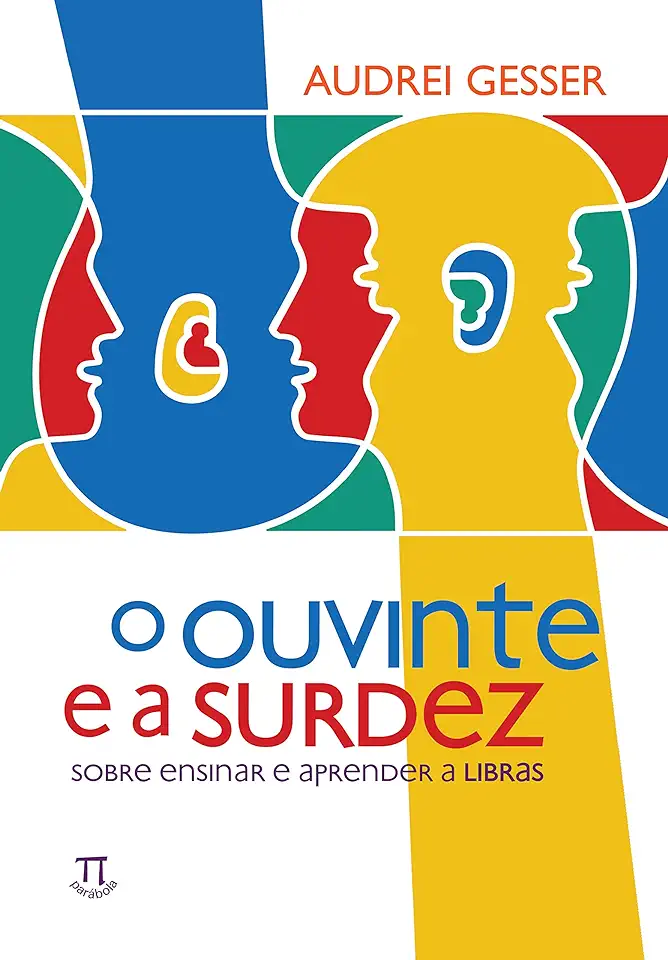 Capa do Livro O Ouvinte e a Surdez: Sobre Ensinar e Aprender a Libras - Audrei Gesser