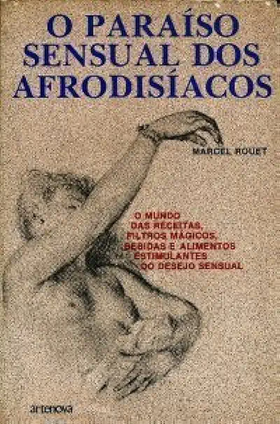 Capa do Livro O Paraíso Sensual dos Afrodisíacos - Marcel Rouet