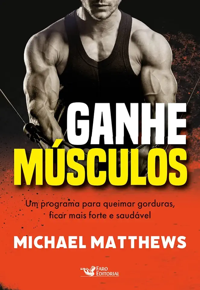 Capa do Livro Ganhe músculos: Um programa para queimar gorduras, ficar mais forte e saudável - Michael Matthews