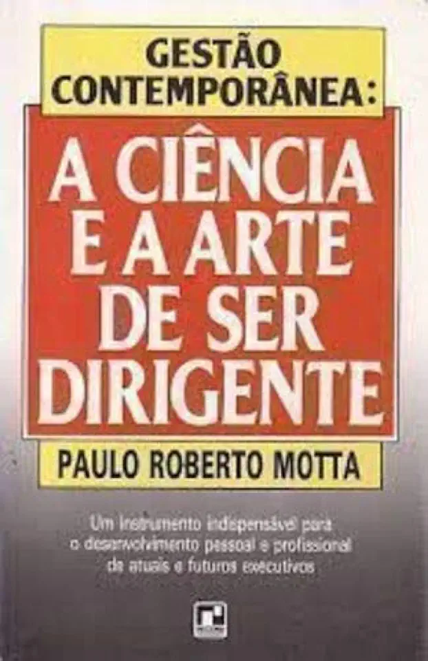 Capa do Livro Gestão Contemporânea: a Ciência e a Arte de Ser Dirigente - Paulo Roberto Motta