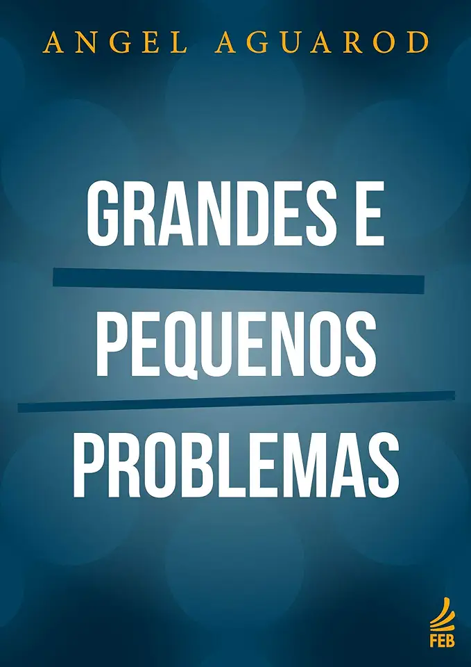 Capa do Livro Grandes e Pequenos Problemas - Angel Aguarod