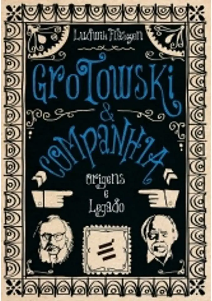 Capa do Livro Grotowski & Companhia: Origens e Legado - Ludwik Flaszen