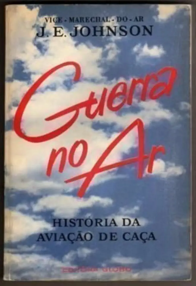 Capa do Livro Guerra no Ar - História da Aviação de Caça - J. E. Johnson