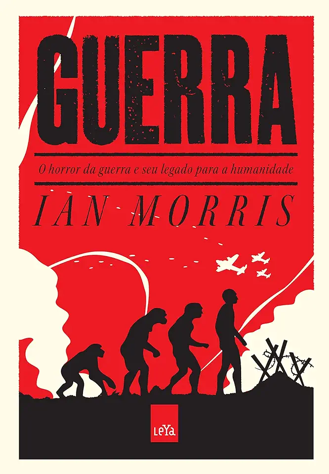 Capa do Livro Guerra o Horror da Guerra e Seu Legado para a Humanidade - Ian Morris