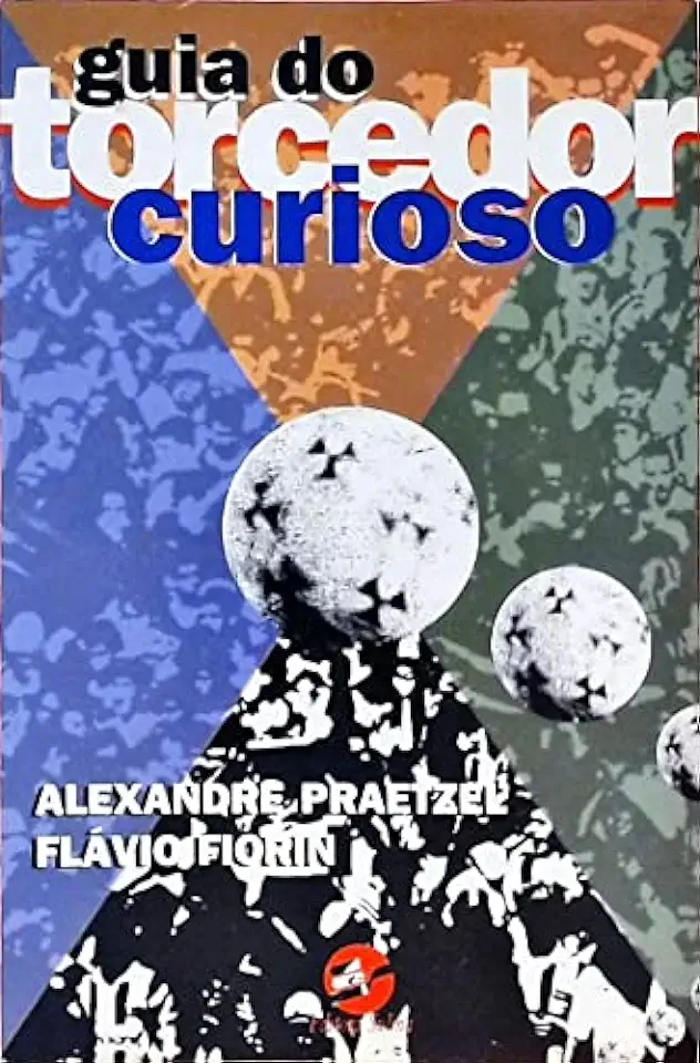 Capa do Livro Guia do Torcedor Curioso - Alexandre Praetzel / Flávio Fiorin