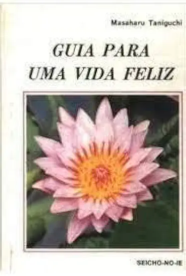 Capa do Livro Guia para uma Vida Feliz - Masaharu Taniguchi