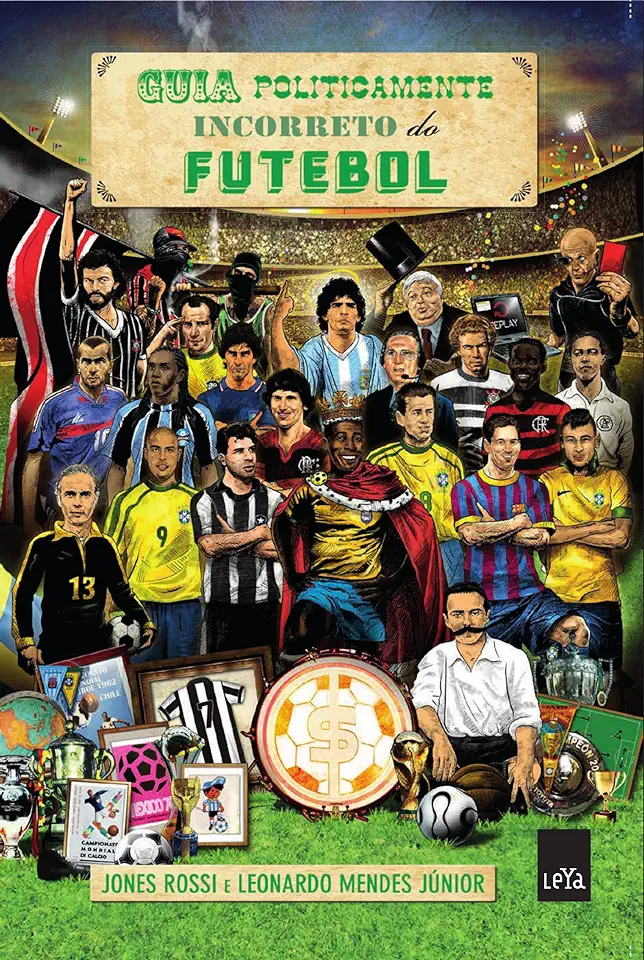 Capa do Livro Guia Politicamente Incorreto do Futebol - Jones Rossi e Leonardo Mendes Júnior