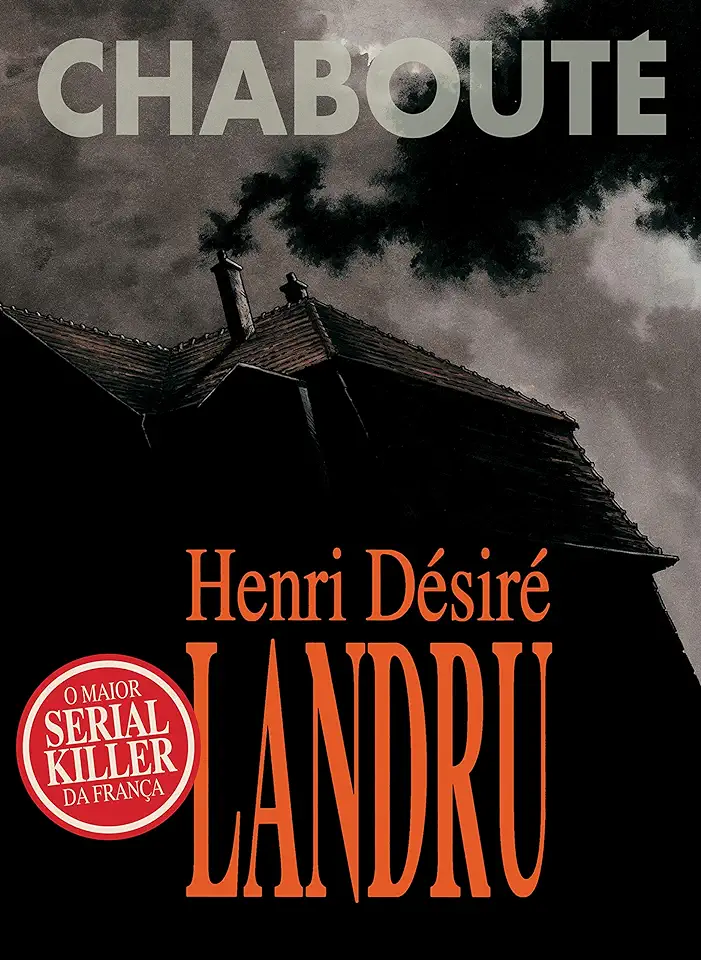 Capa do Livro Henri Desire Landru - O Maior Serial Killer Da Franca - Christophe Chaboute