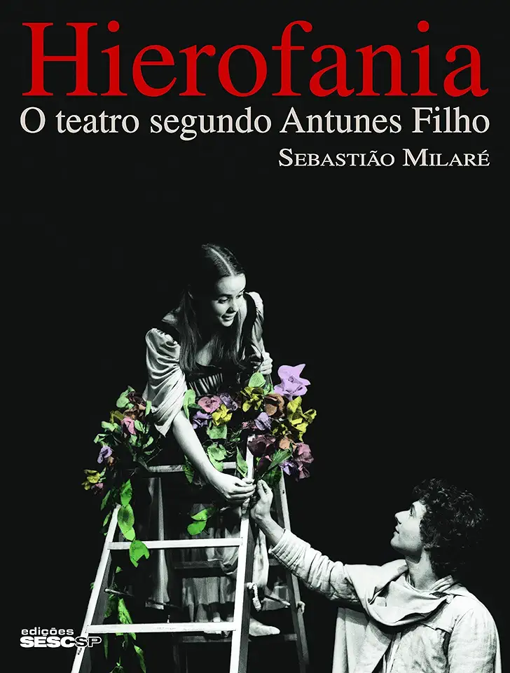 Capa do Livro Hierofania o Teatro Segundo Antunes Filho - Sebastião Milaré