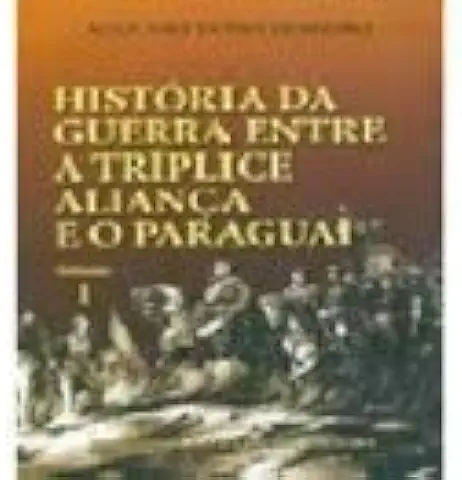 Capa do Livro História da Guerra Entre a Tríplice Aliança e o Paraguai - Augusto Tasso Fragoso