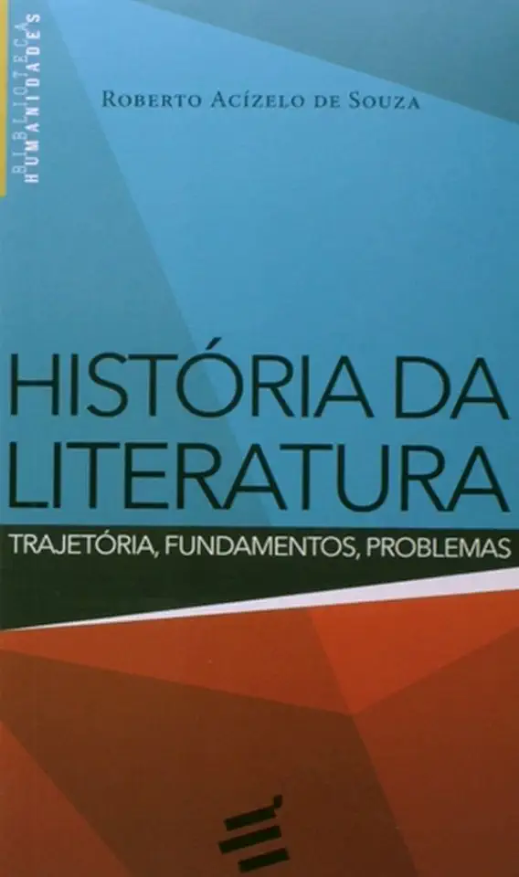 Capa do Livro História da Literatura: Trajetória, Fundamentos, Problemas - Roberto Acízelo de Souza