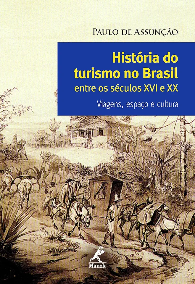 Capa do Livro História do Turismo no Brasil Entre os Séculos XVI e XX - Paulo de Assunção