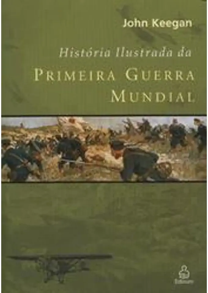 Capa do Livro História Ilustrada da Primeira Guerra Mundial - John Keegan