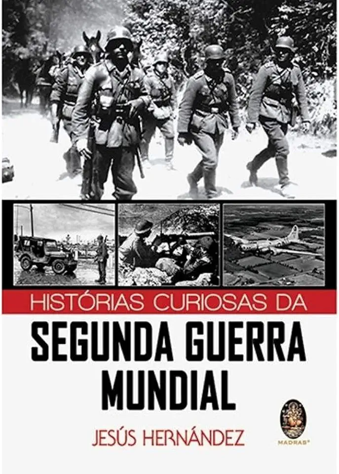 Capa do Livro Histórias Curiosas da Segunda Guerra Mundial - Jesús Hernández