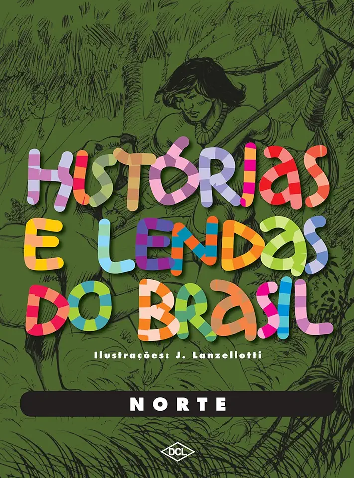 Capa do Livro Histórias e Lendas do Brasil - Norte - Dcl; J. Lanzellotti