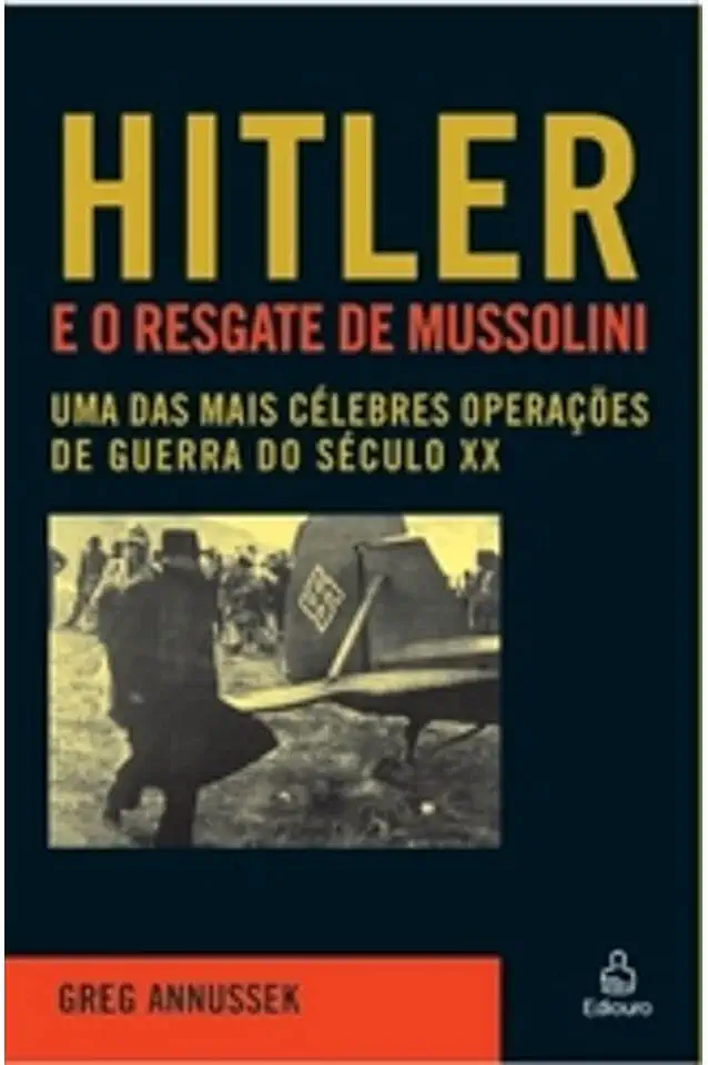 Capa do Livro Hitler e o Resgate de Mussolini - Greg Annussek