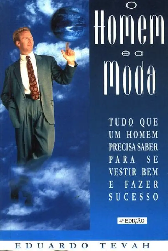 Capa do Livro Homem e a Moda- Tudo Que um Homem Precisa Saber - Eduardo Tevah