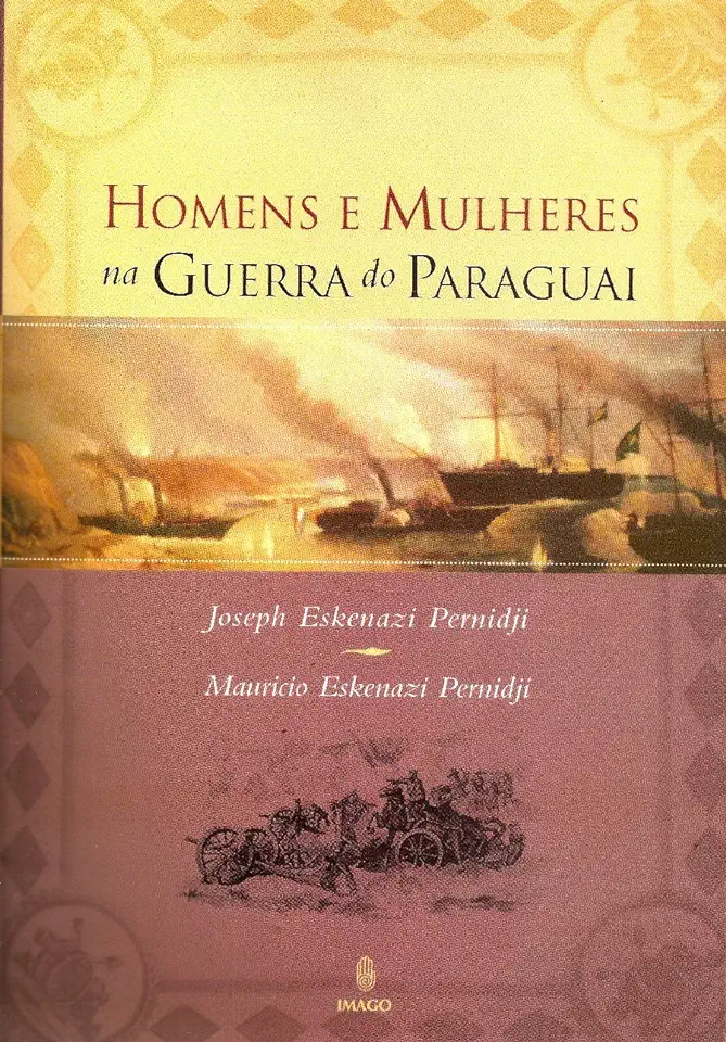 Capa do Livro Homens e Mulheres na Guerra do Paraguai - Joseph Eskenazi Pernidji