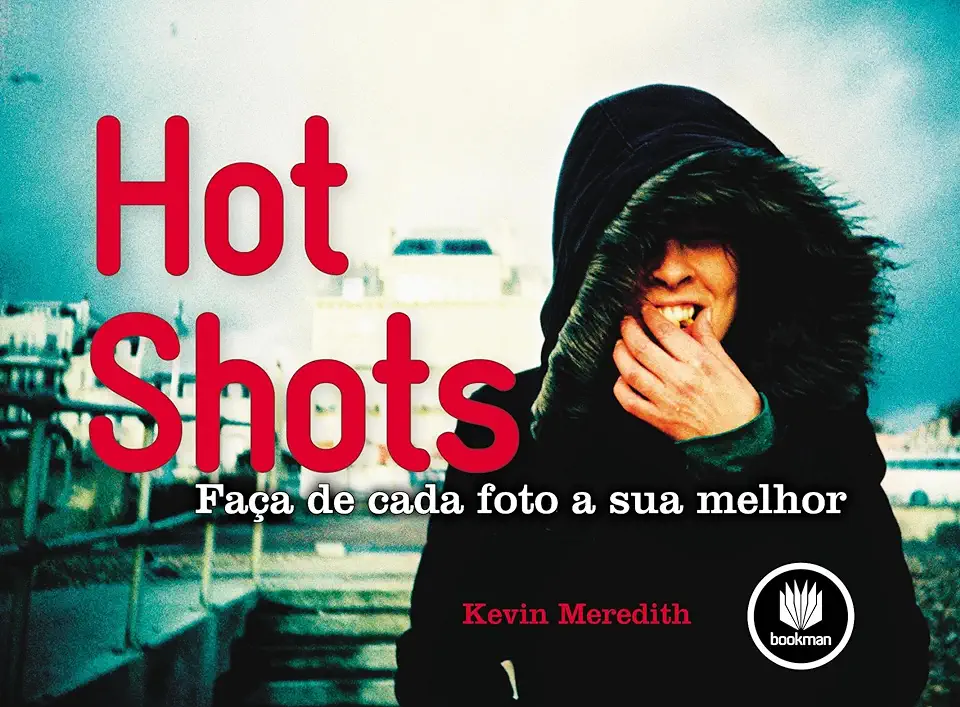 Capa do Livro Hot Shots Faça de Cada Foto a sua Melhor - Kevin Meredith