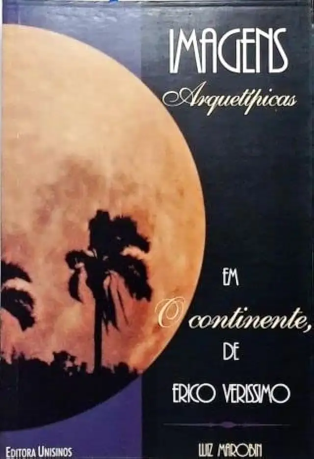 Capa do Livro Imagens Arquetípicas Em o Continente de Erico Verissimo - Luiz Marobin