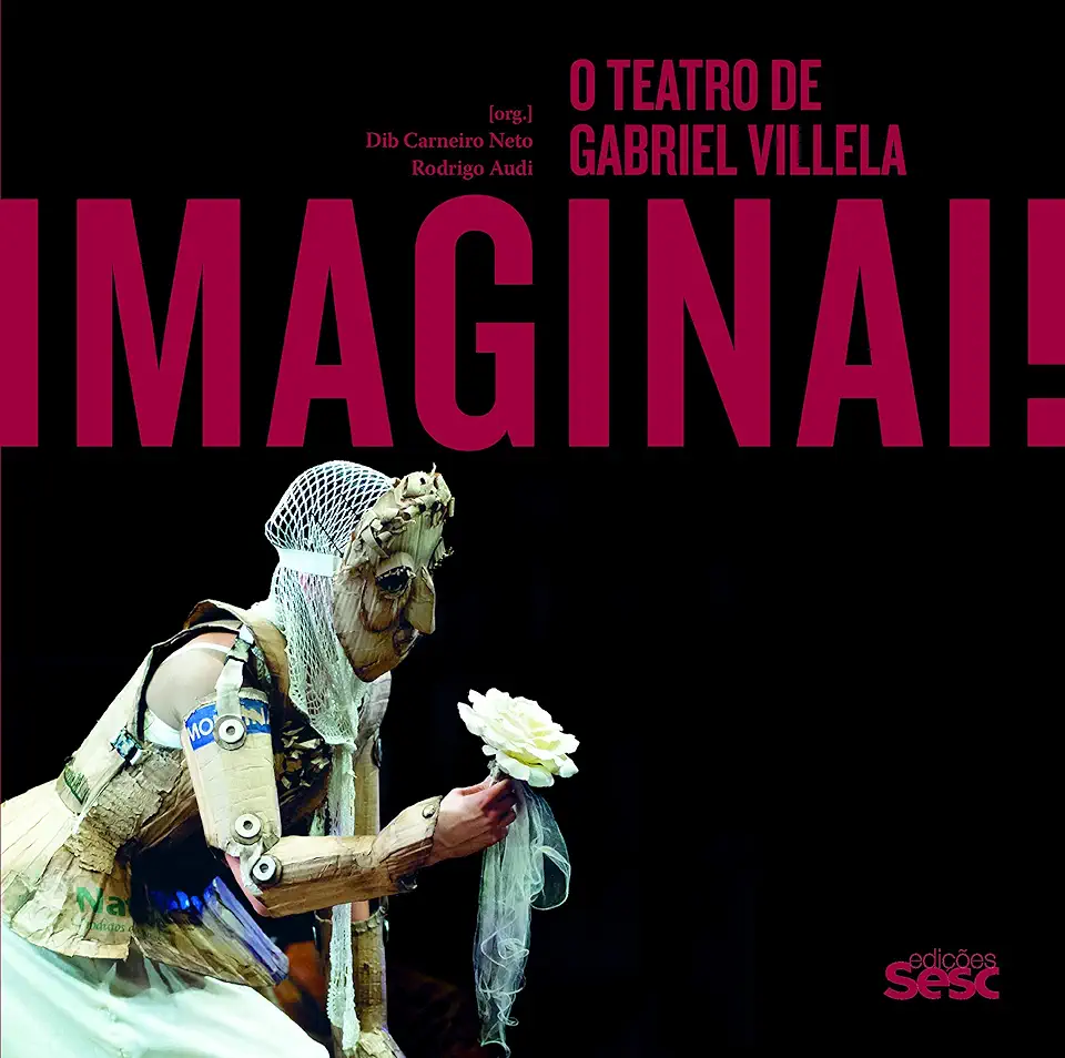 Capa do Livro Imaginai - O Teatro de Gabriel Villela - Dib Carneiro Neto e Rodrigo Audi