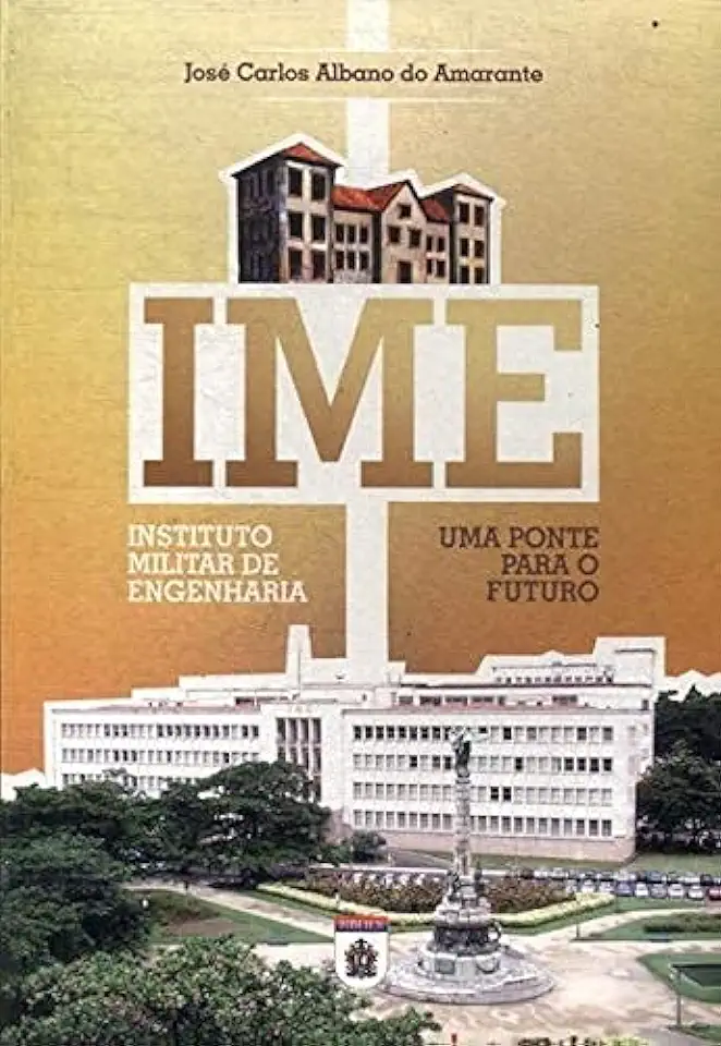 Capa do Livro Instituto Militar de Engenharia: Uma Ponte para o Futuro - José Carlos Albano do Amarante